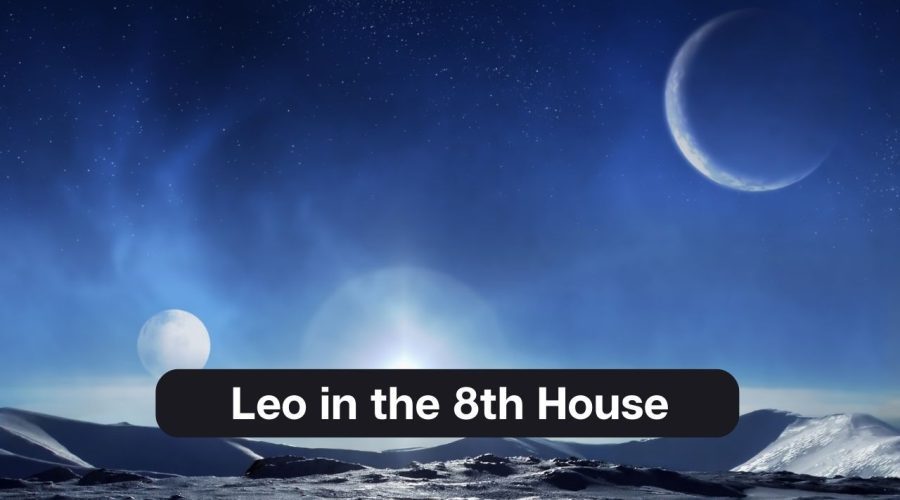 Leo in the 8th House – A Comprehensive Guide