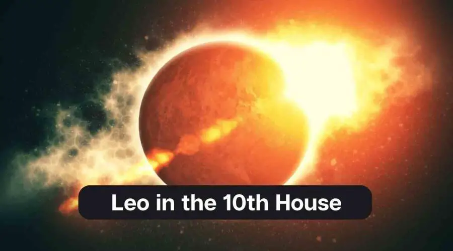 Leo in the 10th House – A Comprehensive Guide