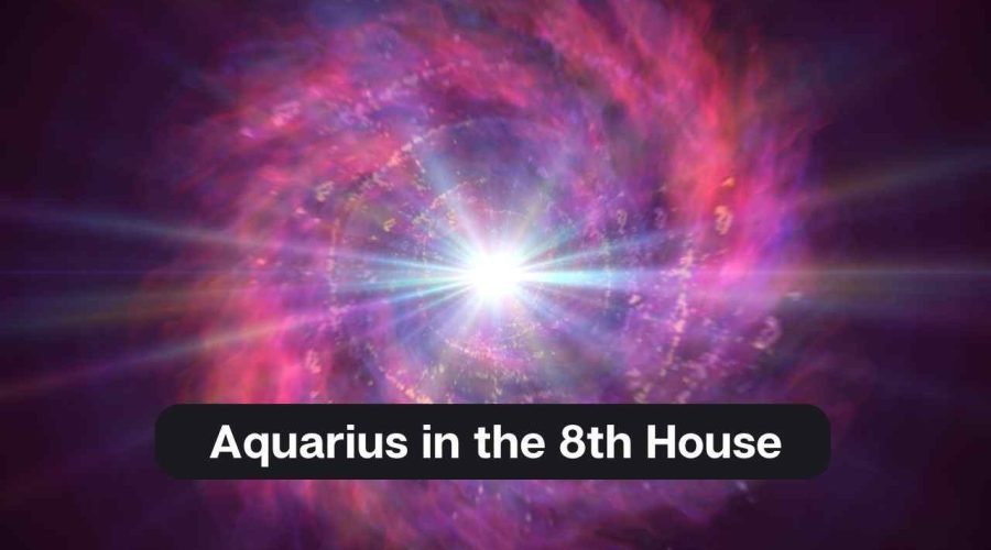 Aquarius in the 8th House – A Comprehensive Guide