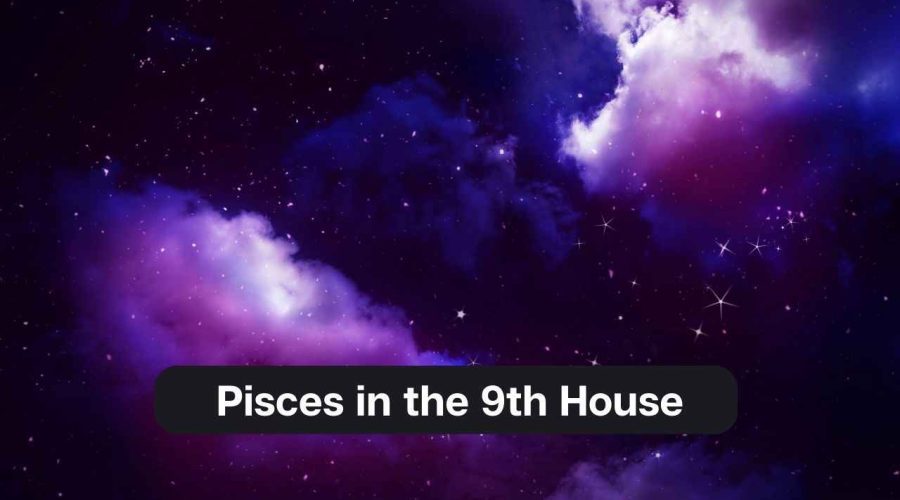 Pisces in the 9th House – A Comprehensive Guide