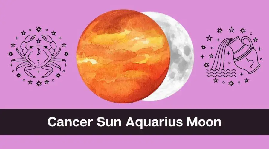 Cancer Sun Aquarius Moon – A Complete Guide