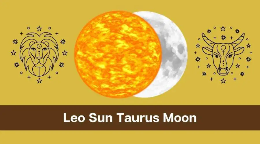 Leo Sun Taurus Moon – A Complete Guide