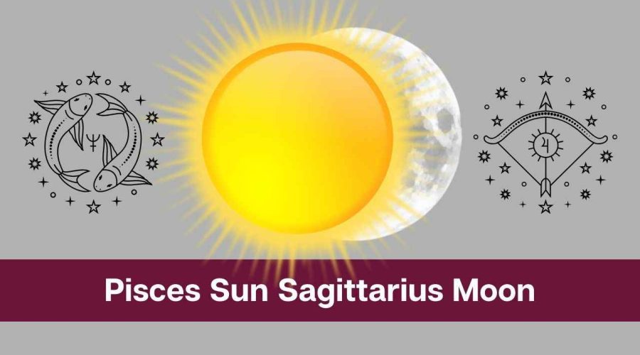 Pisces Sun Sagittarius Moon – A Complete Guide