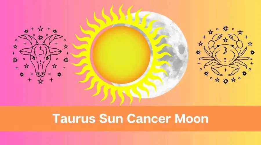 Taurus Sun Cancer Moon – A Complete Guide