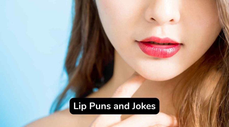Best 60 Lip Puns and Jokes That You Will Love