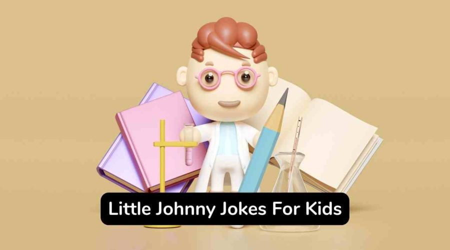 Best 20 Funny Little Johnny Jokes You Will Love