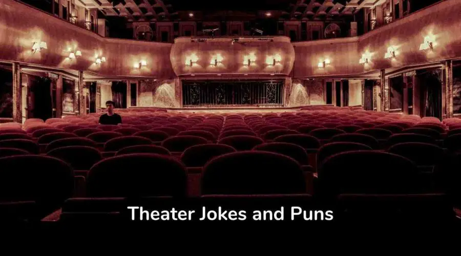Best 55 Theater Jokes and Puns One-Liner