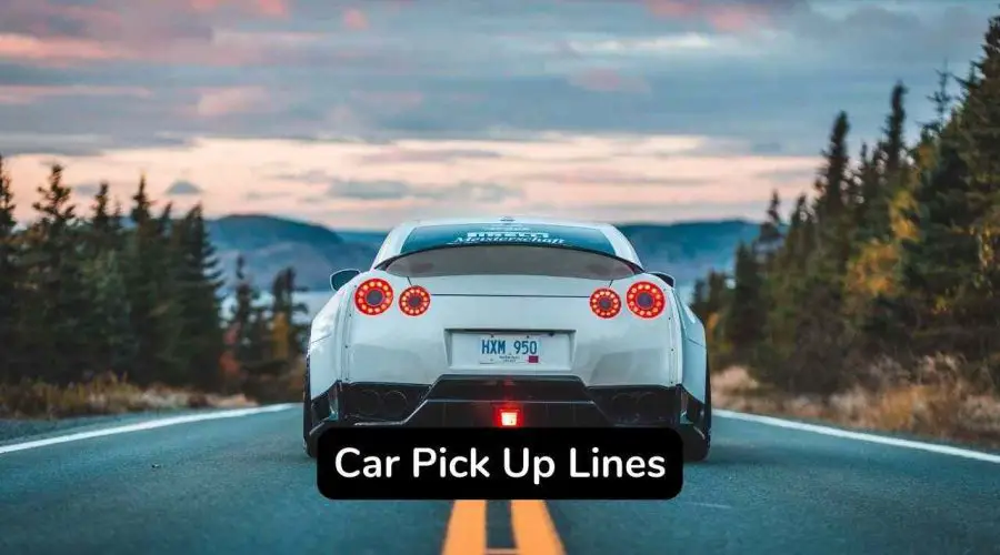 Best 40 Car Pick-Up Lines You Will Love