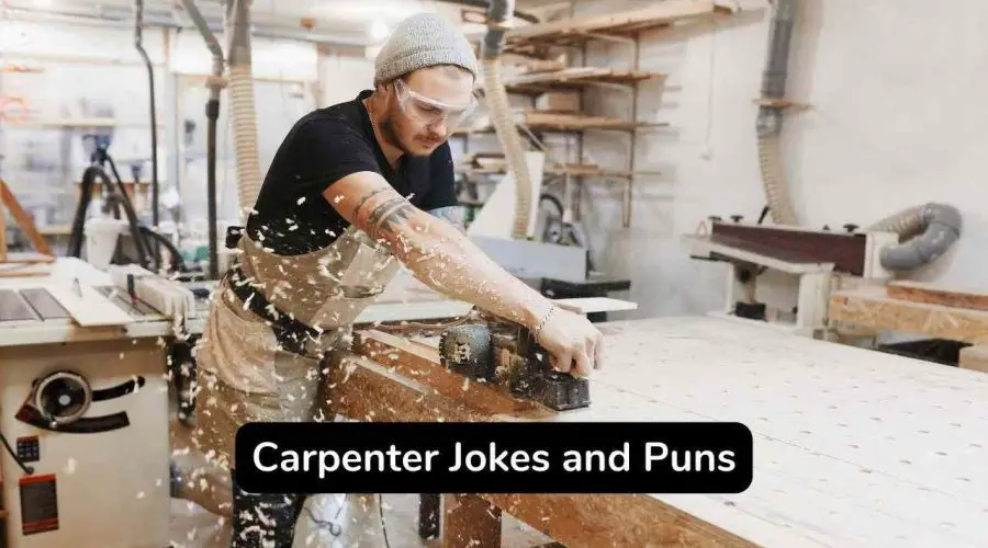 Top 30 Funny Carpenter Jokes and Puns