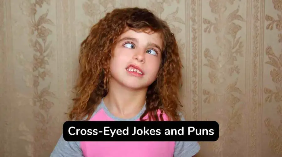 Best 40 Cross-Eyed Jokes and Puns That Will Make You Crazy