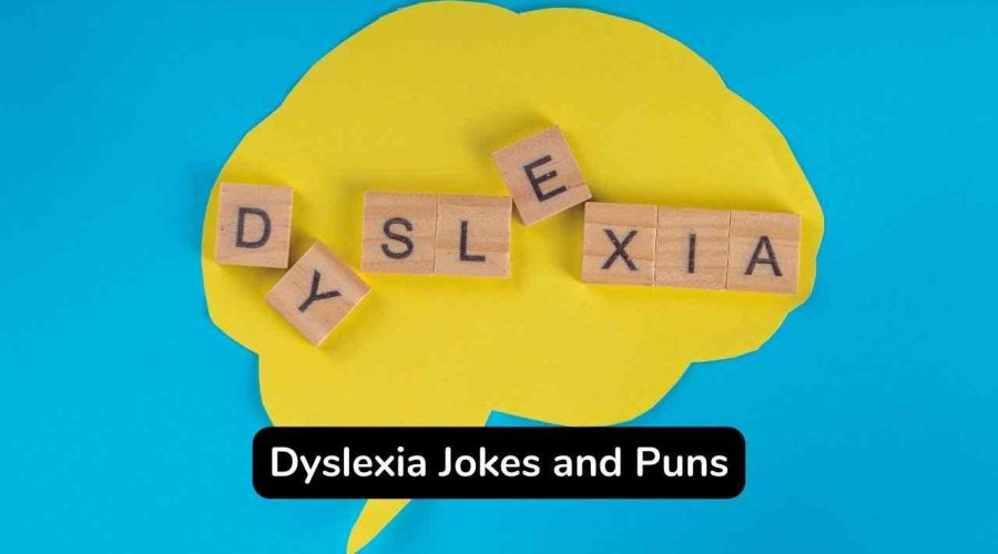 Best 45 Dyslexia Jokes and Puns To Make You Laugh Seriously