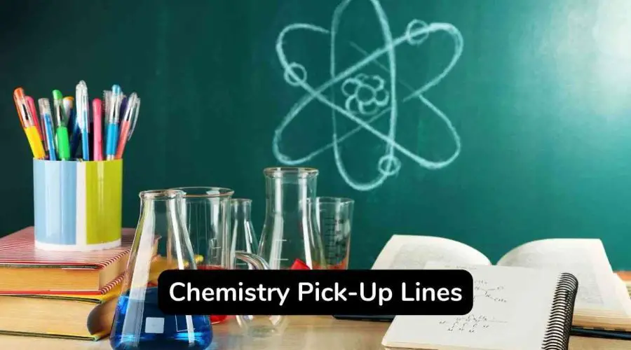 60 Best Chemistry Pick-Up Lines You Should Not Miss!