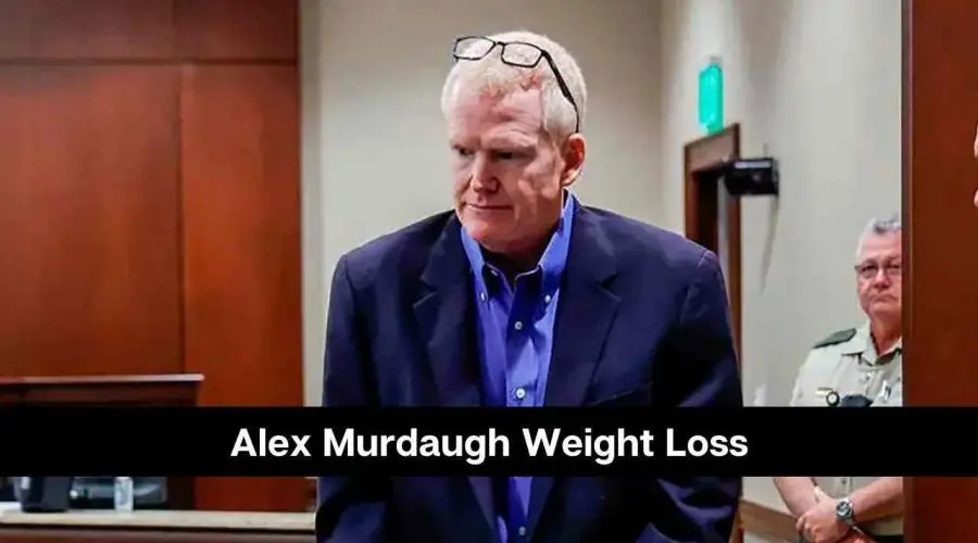 Know The Secrets of Alex Murdaugh Weight Loss Journey