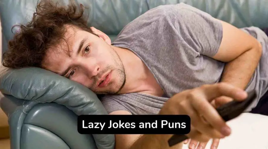 Top 20 Lazy Jokes and Puns For Lazy People