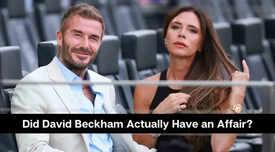Did David Beckham Actually Have an Affair? Complete Detail