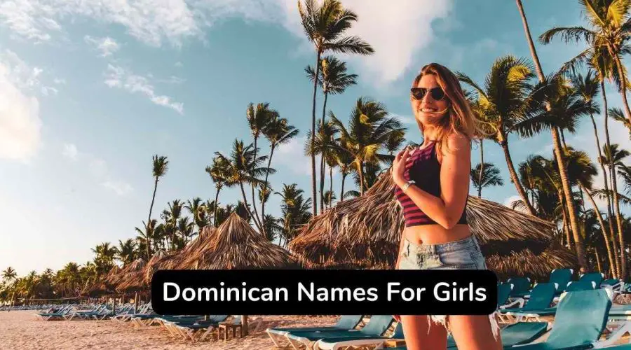 75 Popular Dominican Names For Girls With Meaning