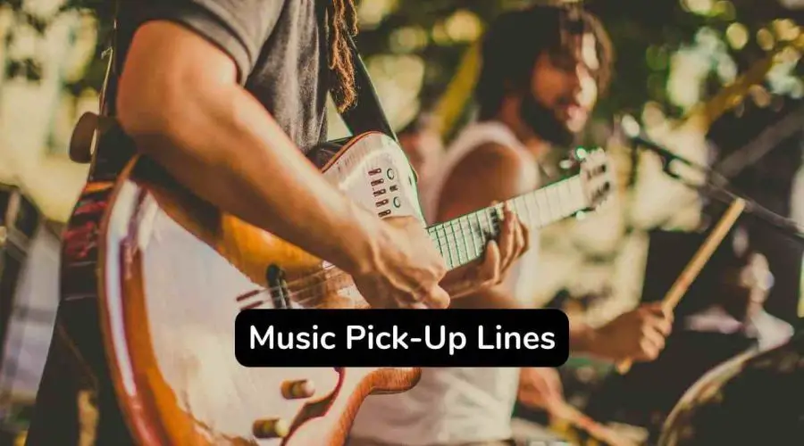 Top 70 Music Pick-Up Lines For Music Hungers