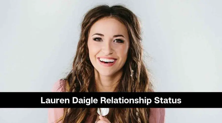 Lauren Daigle Relationship Status: Is She Dating Someone?