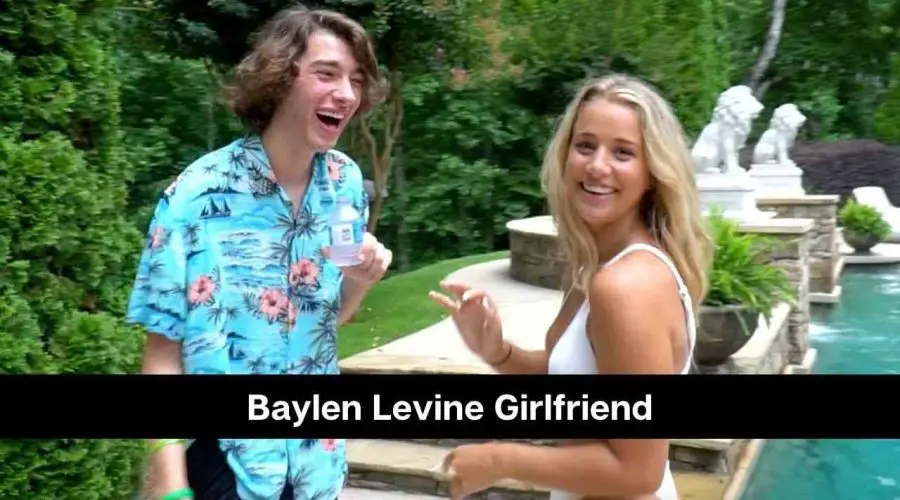 Baylen Levine Girlfriend: Is He Dating Anyone?