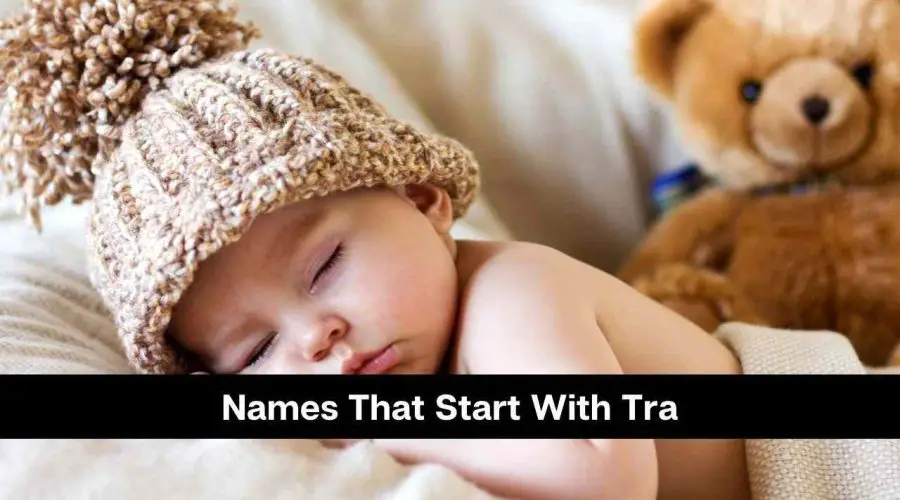 100 Popular Names That Start With Tra For Boys and Girls