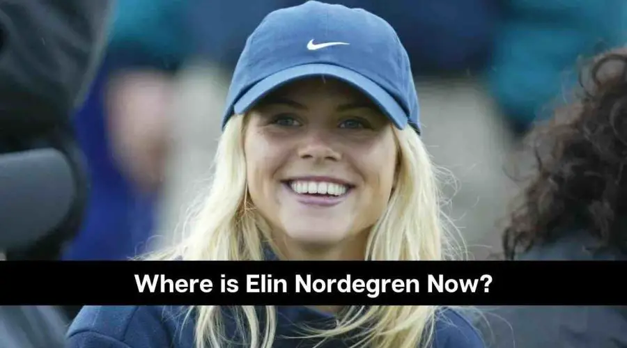 Where is Elin Nordegren Now: What She Doing For Living?