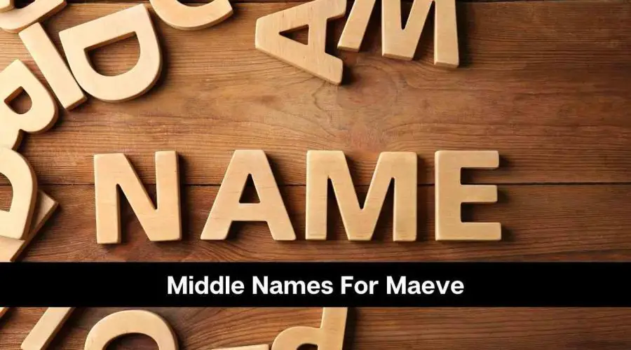 120 Best Middle Names For Maeve For All