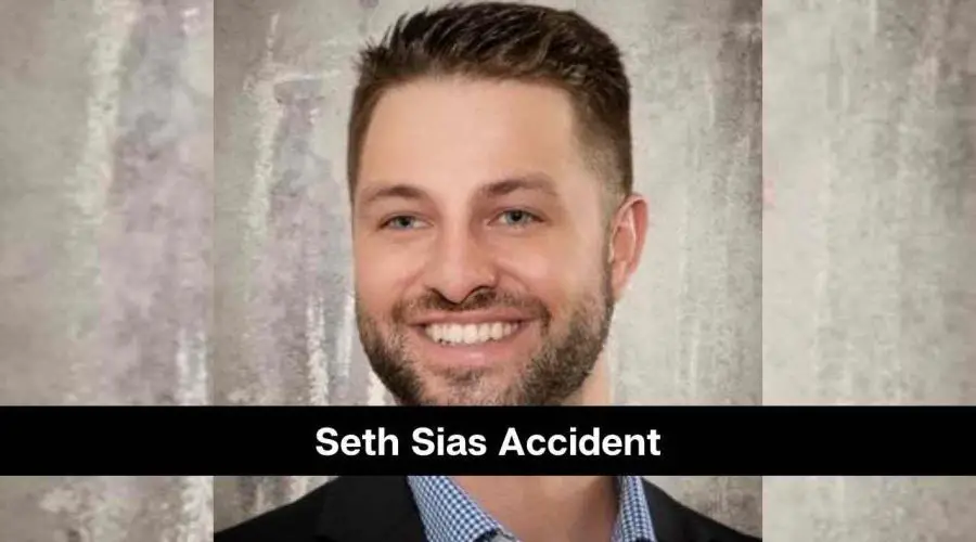 Seth Sias Accident: Who is He and What Happened With Him?