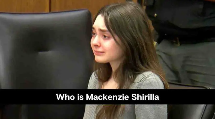 Who is Mackenzie Shirilla: Where is She and What Happened to Her?