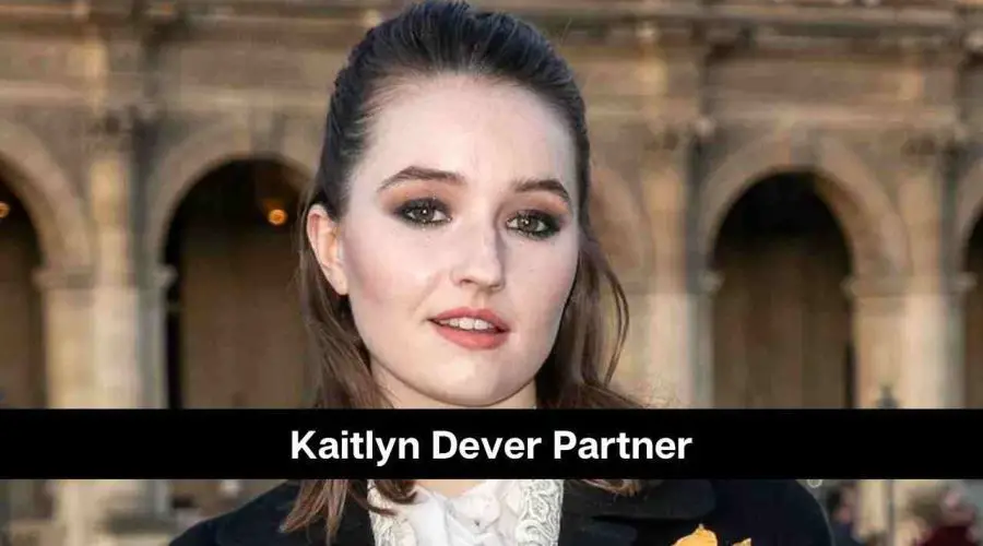 Who is Kaitlyn Dever Partner: Is She Dating Anyone?