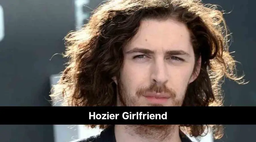 Hozier Girlfriend: Who is Hozier? Is He Dating Someone?