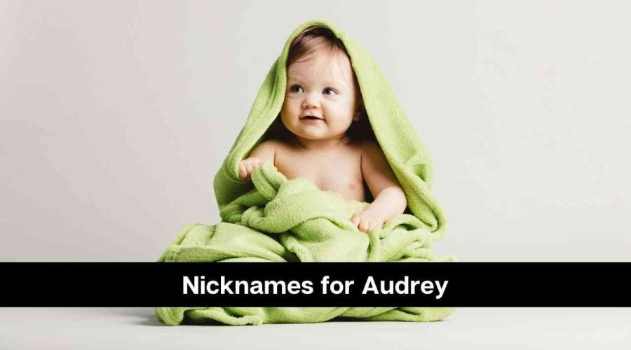 160 Popular Nicknames for Audrey For Male and Female