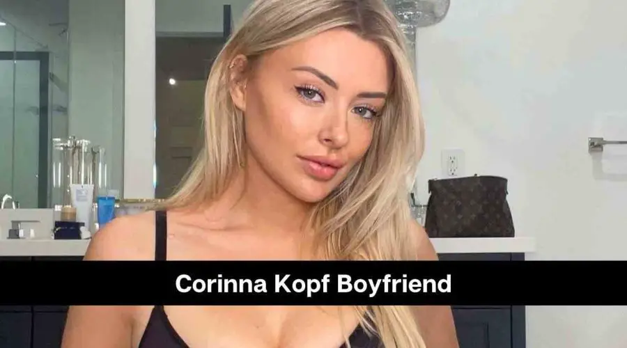 Corinna Kopf Boyfriend: Is She Dating Someone?