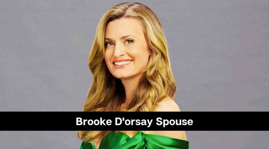 Brooke D’orsay Spouse: Is She Married or Not?