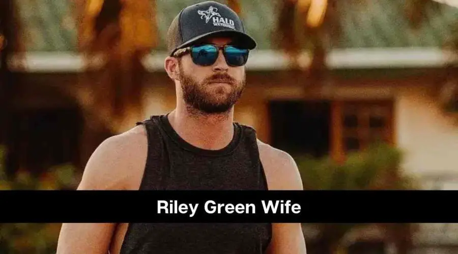 Who is Riley Green Wife: Is He Married or Not?