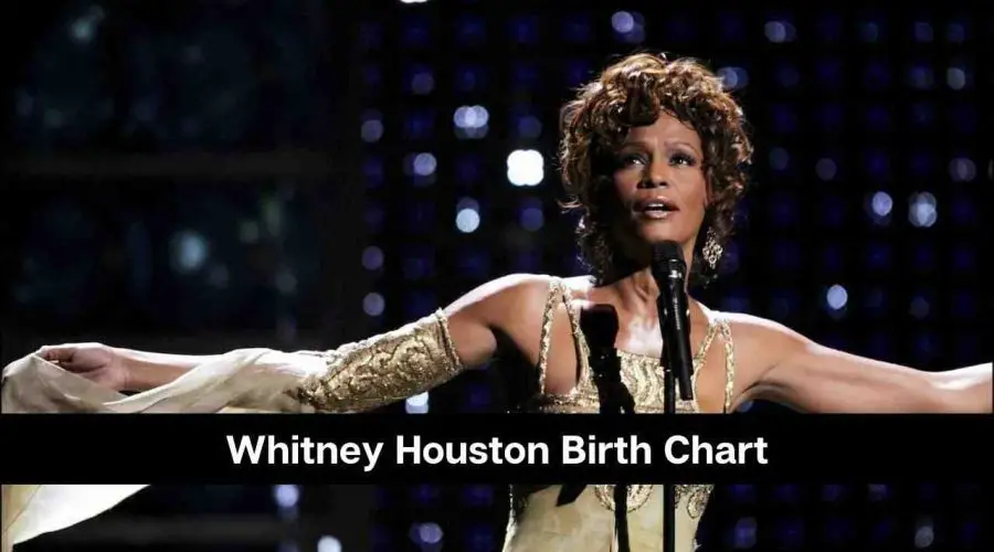 Whitney Houston Birth Chart Analysis: Horoscope and Zodiac Sign