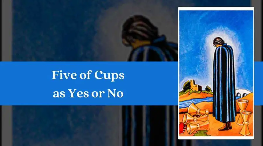 Five of Cups As Yes or No – A Complete Guide