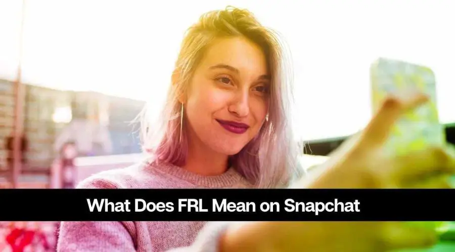 What Does FRL Mean on Snapchat & Tiktok: Meaning & Uses