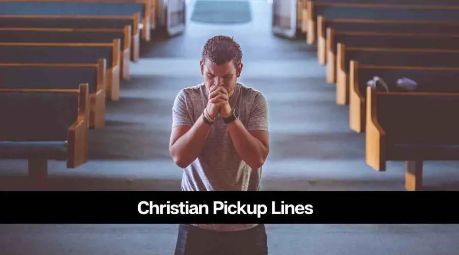 55 Amazing Christian Pickup Lines You Should Not Miss!