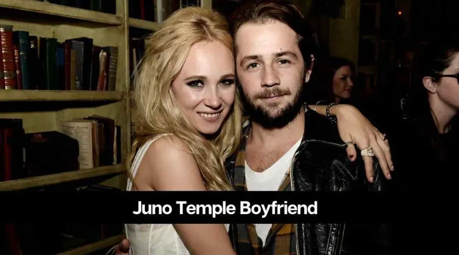 Juno Temple Boyfriend: Know Her Dating History & Boyfriends