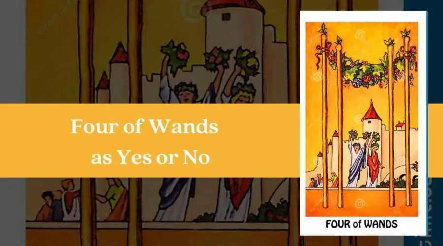 Four of Wands as Yes or No – A Complete Guide