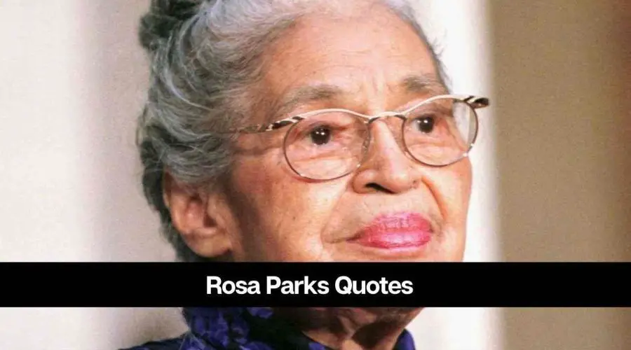 20 Best Rosa Parks Quotes To Inspire You