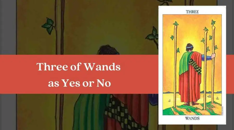 Three of Wands as Yes or No – A Complete Guide