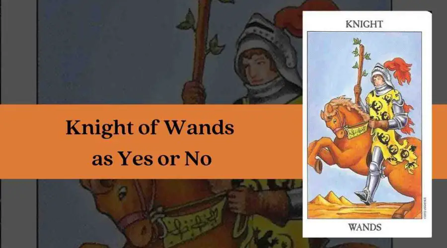 Knight of Wands as Yes or No – A Complete Guide