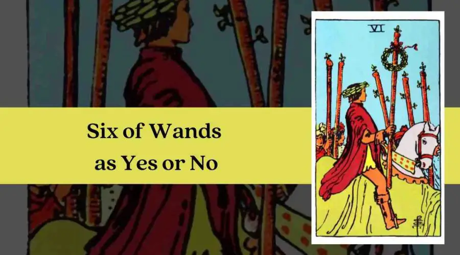 Six of Wands as Yes or No – A Complete Guide