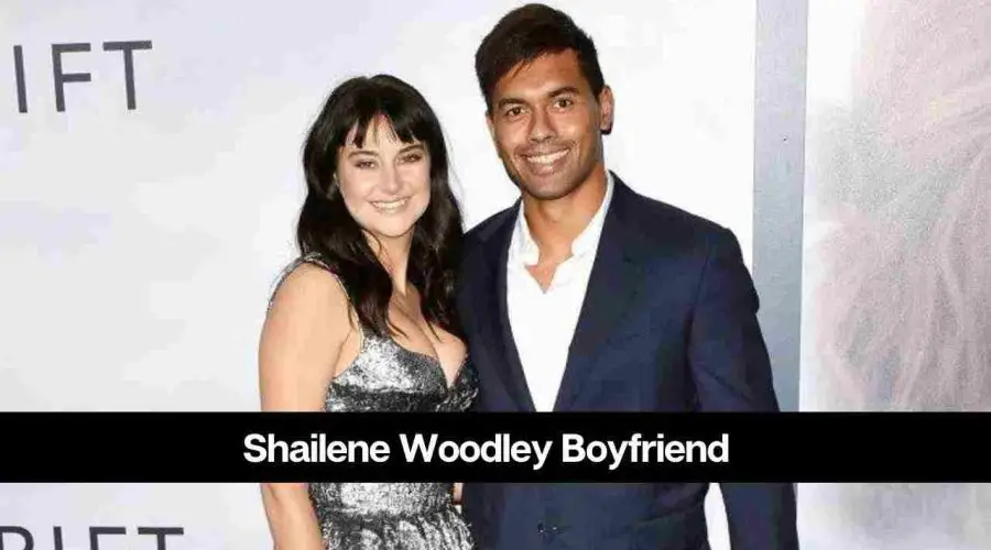 Who Is Shailene Woodley’s Boyfriend: Is She Dating Anyone?