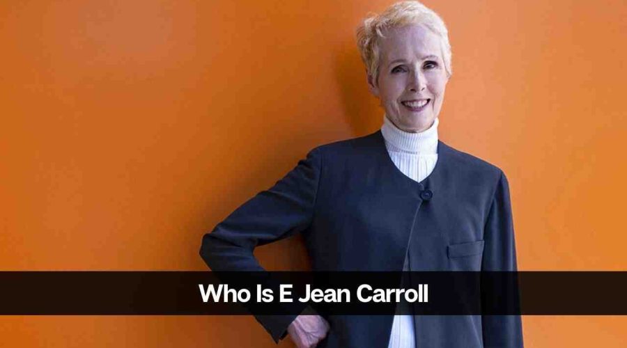 Who Is E Jean Carroll? All You Need To Know About Her