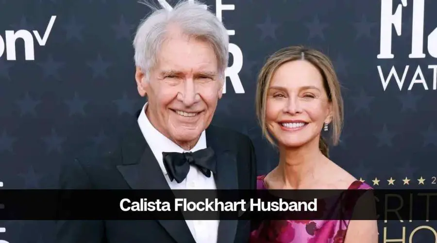 Calista Flockhart Husband: Is Calista Flockhart Married?