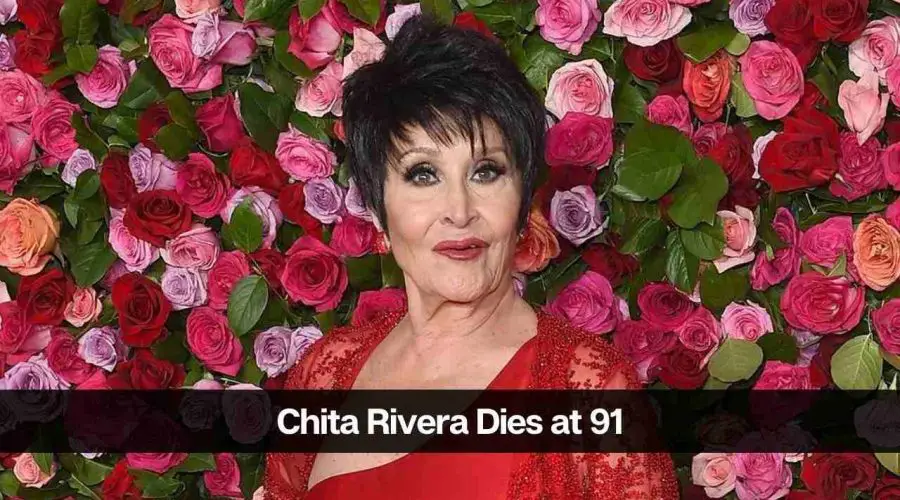 Broadway Icon Chita Rivera Dies at 91: Know The Cause of Her Death