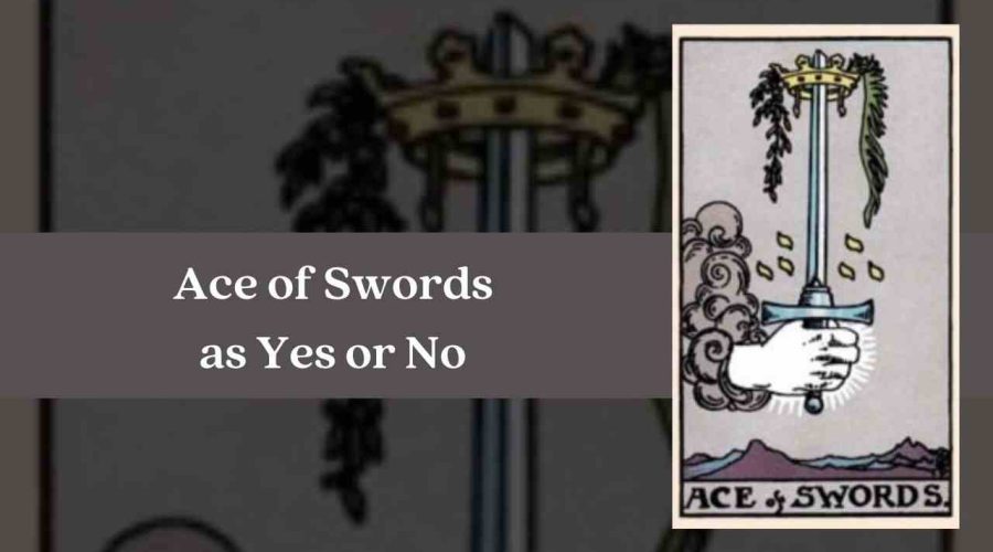 Ace of Swords as Yes or No – A Complete Guide