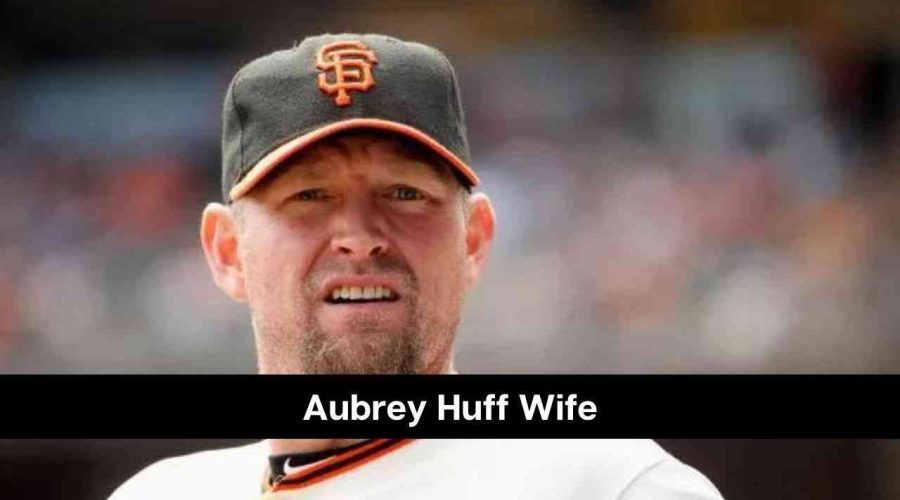 Aubrey Huff’s Wife: Who is Barbara Huff?